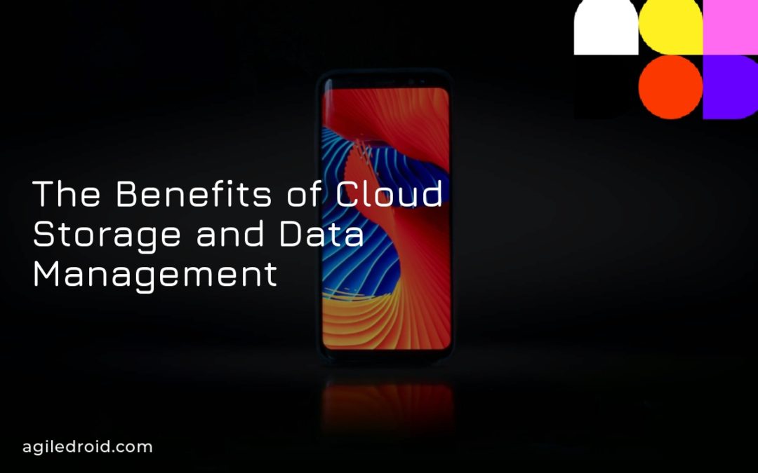 The Benefits of Cloud Storage and Data Management
